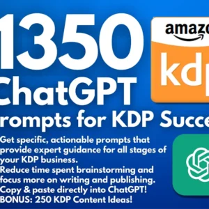 1350 ChatGPT Prompts for Amazon KDP Success – Unleash Your Kindle Publishing Potential | Journals, Interiors, Low Content, Templates, Bundle
