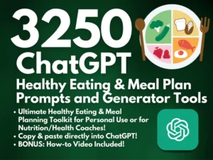 3250 ChatGPT Prompts for Healthy Eating and Meal Planning + Personalized Meal Planner + Recipe Generator Tools | Nutrition Coaching Aid