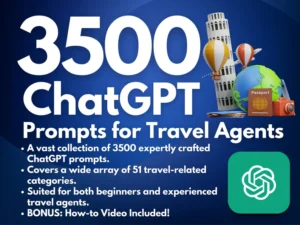 3500 ChatGPT Prompts for Travel Agents | Ultimate Resource for Travel Professionals Trip of a Lifetime Vacation Planning Trips for Business