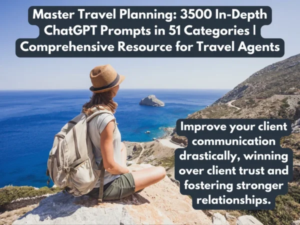3500 ChatGPT Prompts for Travel Agents | Ultimate Resource for Travel Professionals Trip of a Lifetime Vacation Planning Trips for Business - Image 8