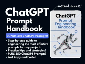 ChatGPT Prompt Engineering Handbook | BONUS 350 Prompts | Learn How to Write Prompts that Get Results | AI | Chatbot | OpenAI