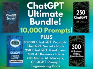 ChatGPT Ultimate Bundle - 10,000 Prompts | 250 Use-Cases | 300 AI Business Ideas | 750 Niche Markets | 100 Personas | Plug-ins & eBook