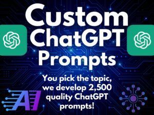 Custom ChatGPT Prompts | You Decide the Category, We Develop the Prompts | Customized AI Help Powered by ChatGPT | Prompt Engineering DFY