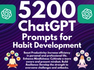 Habit Development ChatGPT Prompts | 5200 Prompts for Break Bad Habits and Develop Good Ones | Prompts for Life Coaches and Self-Helpers