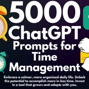 Time Management ChatGPT Prompts | Revolutionize Your Productivity | ChatGPT-Powered Prompts for Enhanced Efficiency | Coaches & Self Helpers